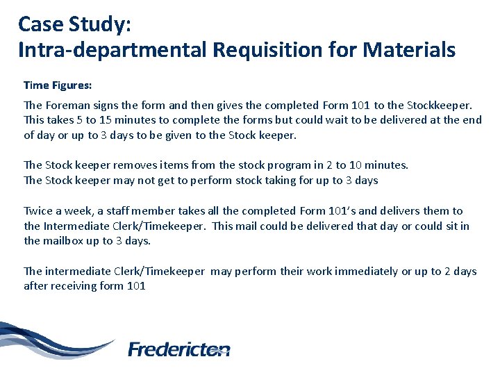 Case Study: Intra-departmental Requisition for Materials Time Figures: The Foreman signs the form and
