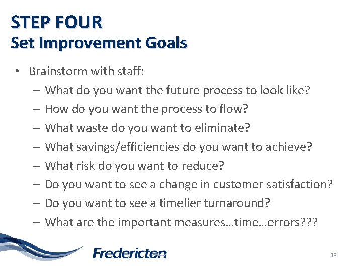 STEP FOUR Set Improvement Goals • Brainstorm with staff: – What do you want