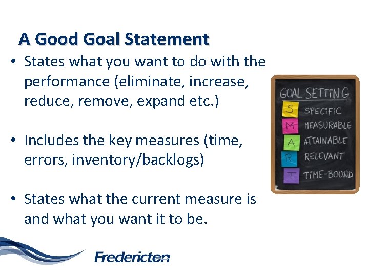A Good Goal Statement • States what you want to do with the performance