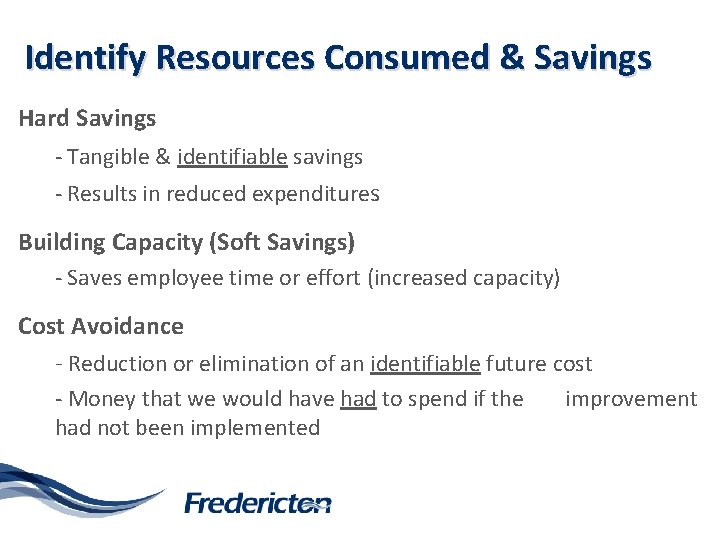 Identify Resources Consumed & Savings Hard Savings - Tangible & identifiable savings - Results