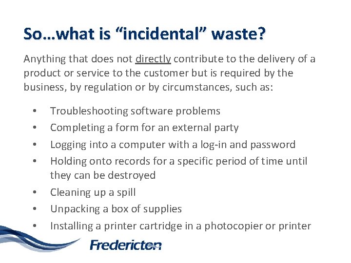 So…what is “incidental” waste? Anything that does not directly contribute to the delivery of