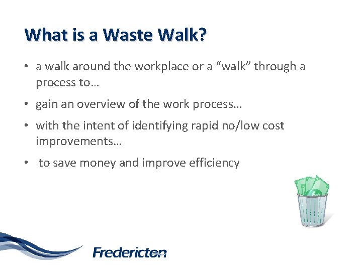 What is a Waste Walk? • a walk around the workplace or a “walk”