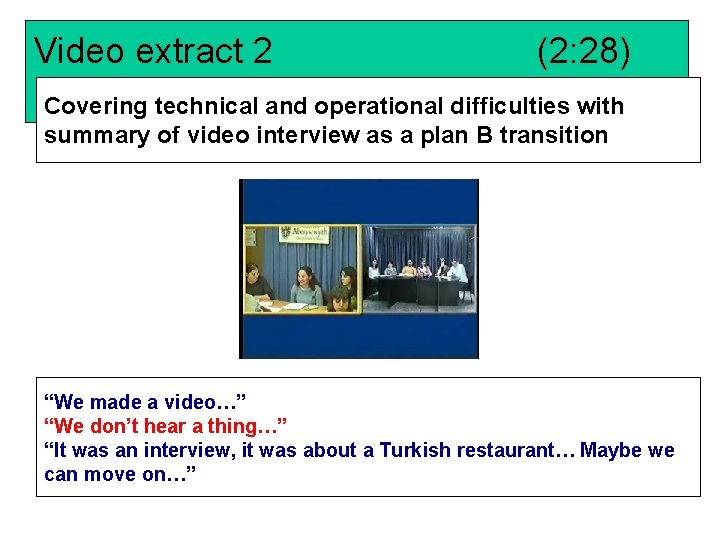 Video extract 2 (2: 28) Covering technical and operational difficulties with summary of video