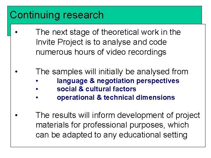 Continuing research • The next stage of theoretical work in the Invite Project is