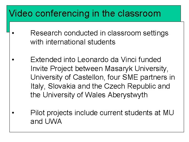 Video conferencing in the classroom • Research conducted in classroom settings with international students