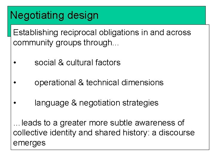 Negotiating design Establishing reciprocal obligations in and across community groups through… • social &