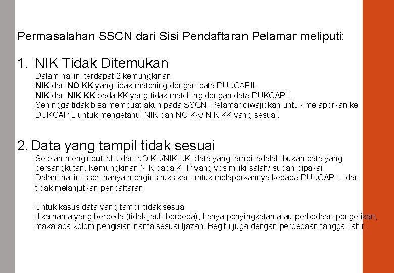 Permasalahan SSCN dari Sisi Pendaftaran Pelamar meliputi: 1. NIK Tidak Ditemukan Dalam hal ini