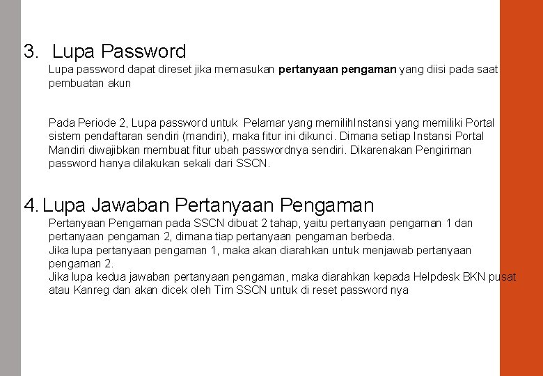 3. Lupa Password Lupa password dapat direset jika memasukan pertanyaan pengaman yang diisi pada