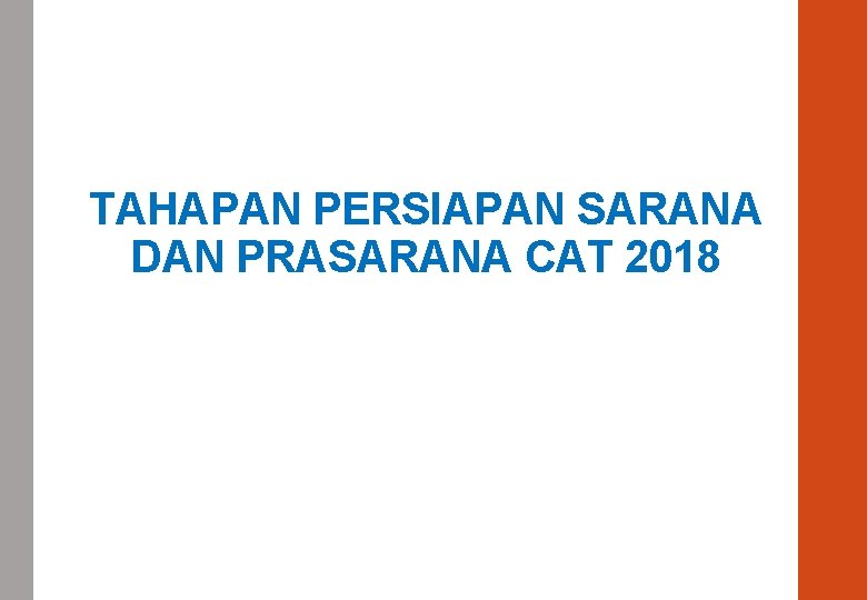 TAHAPAN PERSIAPAN SARANA DAN PRASARANA CAT 2018 