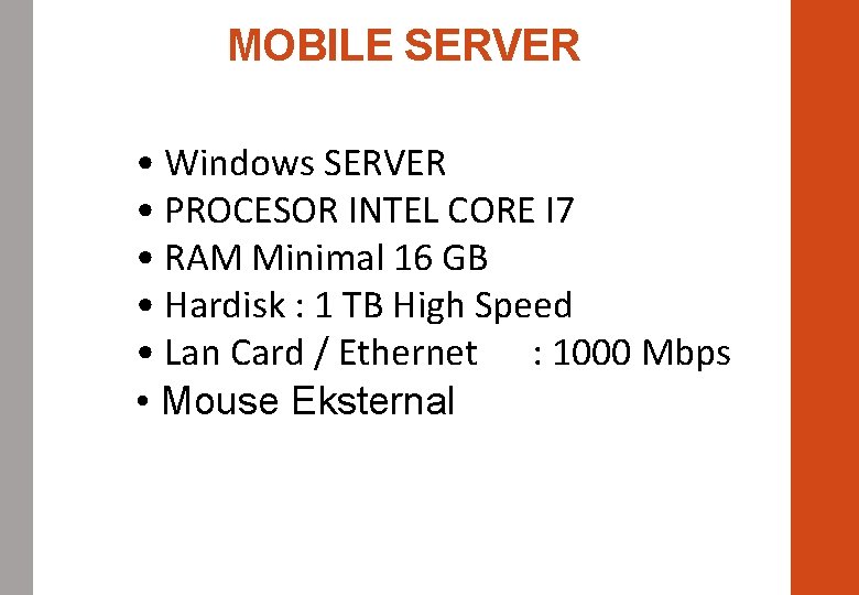 MOBILE SERVER • Windows SERVER • PROCESOR INTEL CORE I 7 • RAM Minimal