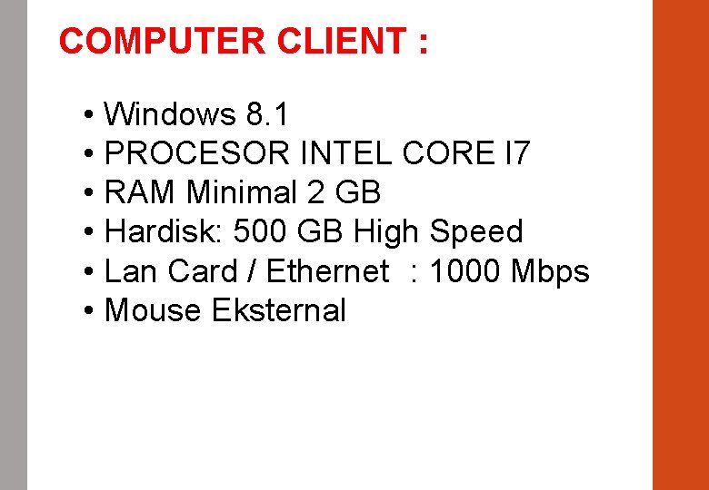 COMPUTER CLIENT : • Windows 8. 1 • PROCESOR INTEL CORE I 7 •