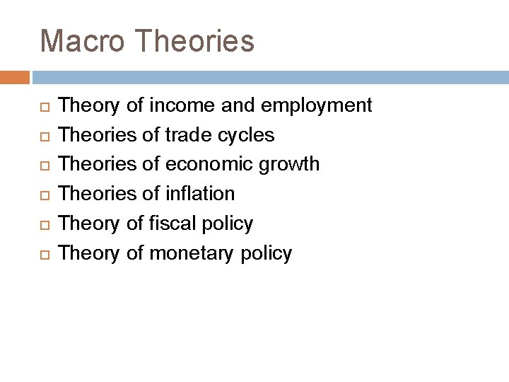 Macro Theories Theory of income and employment Theories of trade cycles Theories of economic