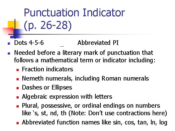 Punctuation Indicator (p. 26 -28) n n Dots 4 -5 -6 _ Abbreviated PI