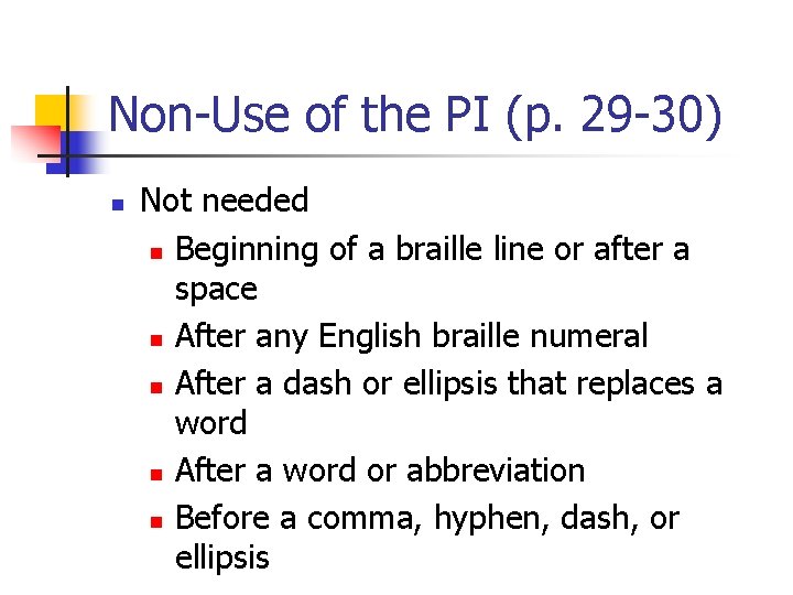 Non-Use of the PI (p. 29 -30) n Not needed n Beginning of a