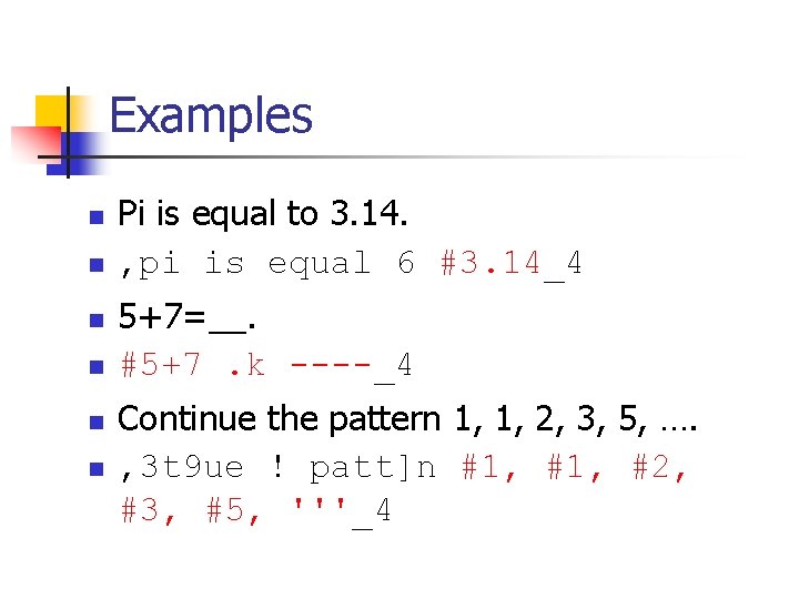 Examples n n n Pi is equal to 3. 14. , pi is equal