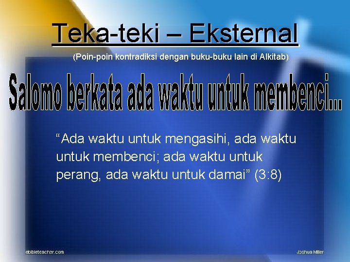 Teka-teki – Eksternal (Poin-poin kontradiksi dengan buku-buku lain di Alkitab) “Ada waktu untuk mengasihi,