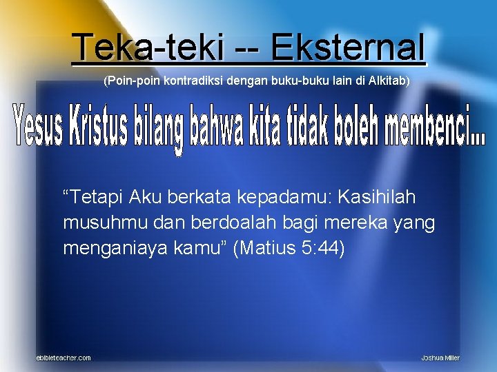 Teka-teki -- Eksternal (Poin-poin kontradiksi dengan buku-buku lain di Alkitab) “Tetapi Aku berkata kepadamu: