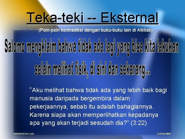 Teka-teki -- Eksternal (Poin-poin kontradiksi dengan buku-buku lain di Alkitab) “Aku melihat bahwa tidak