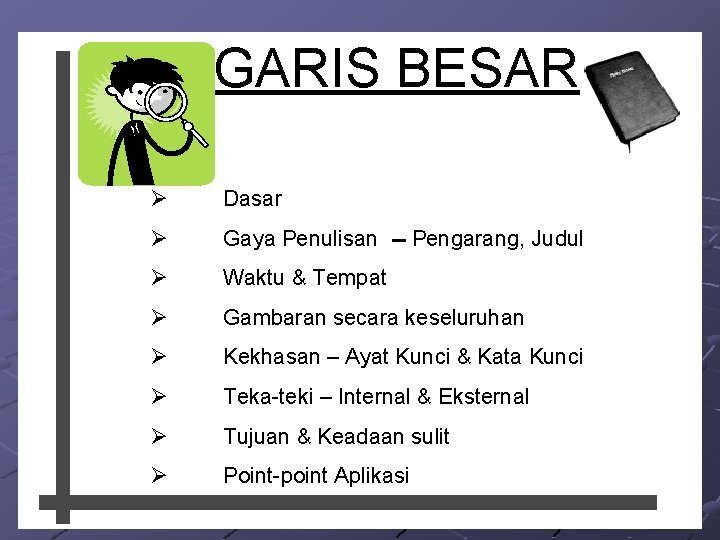 GARIS BESAR Ø Dasar Ø Gaya Penulisan -- Pengarang, Judul Ø Waktu & Tempat