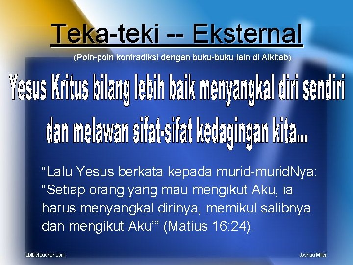 Teka-teki -- Eksternal (Poin-poin kontradiksi dengan buku-buku lain di Alkitab) “Lalu Yesus berkata kepada