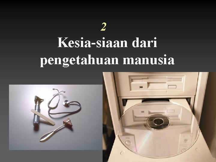 2 Kesia-siaan dari pengetahuan manusia 