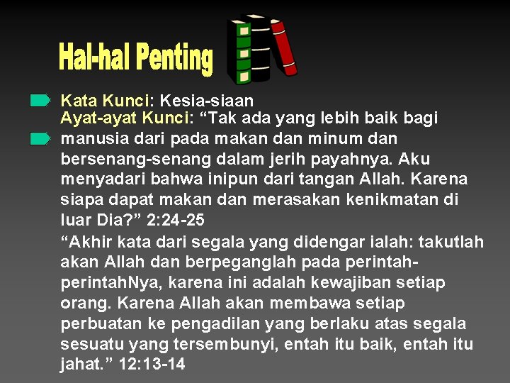 Kata Kunci: Kesia-siaan Ayat-ayat Kunci: “Tak ada yang lebih baik bagi manusia dari pada