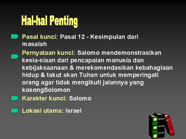 Pasal kunci: Pasal 12 - Kesimpulan dari masalah Pernyataan kunci: Salomo mendemonstrasikan kesia-siaan dari