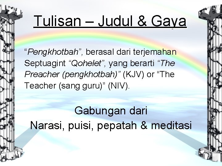 Tulisan – Judul & Gaya “Pengkhotbah”, berasal dari terjemahan Septuagint “Qohelet”, yang berarti “The