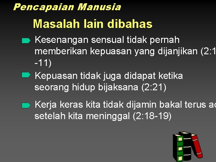 Pencapaian Manusia Masalah lain dibahas Kesenangan sensual tidak pernah memberikan kepuasan yang dijanjikan (2: