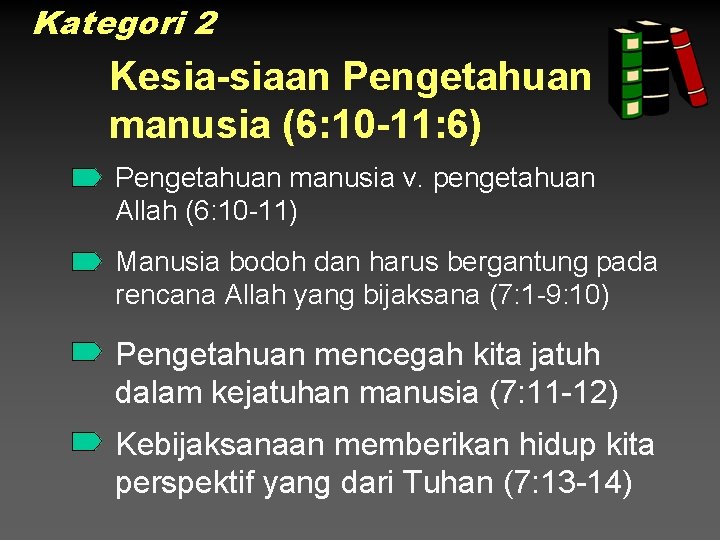 Kategori 2 Kesia-siaan Pengetahuan manusia (6: 10 -11: 6) Pengetahuan manusia v. pengetahuan Allah