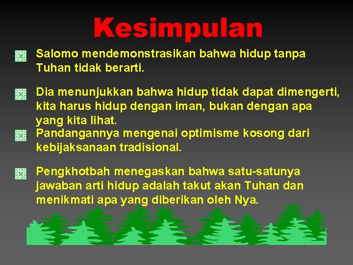 Kesimpulan Salomo mendemonstrasikan bahwa hidup tanpa Tuhan tidak berarti. Dia menunjukkan bahwa hidup tidak