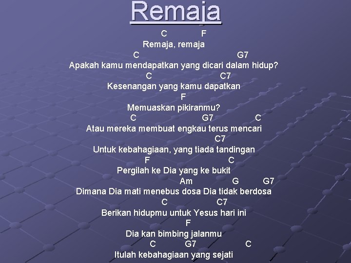 Remaja C F Remaja, remaja C G 7 Apakah kamu mendapatkan yang dicari dalam