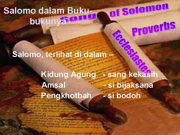 Salomo dalam Bukubukunya Salomo, terlihat di dalam – Kidung Agung - sang kekasih Amsal