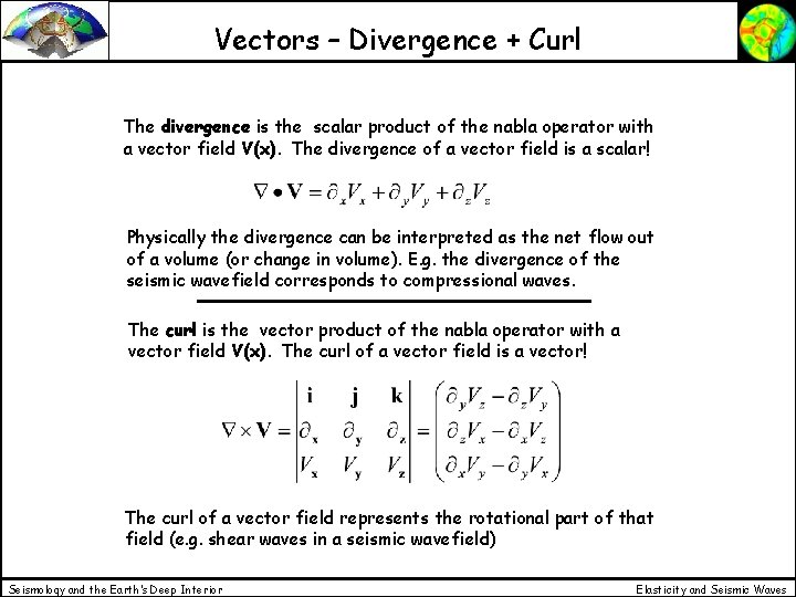 Vectors – Divergence + Curl The divergence is the scalar product of the nabla