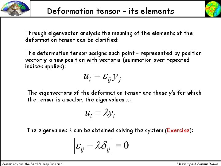 Deformation tensor – its elements Through eigenvector analysis the meaning of the elements of