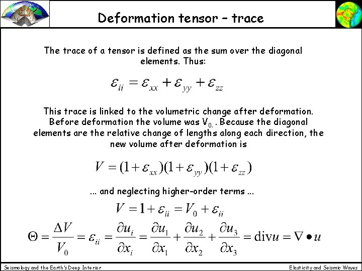 Deformation tensor – trace The trace of a tensor is defined as the sum