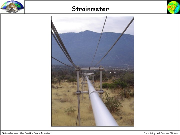 Strainmeter Seismology and the Earth’s Deep Interior Elasticity and Seismic Waves 