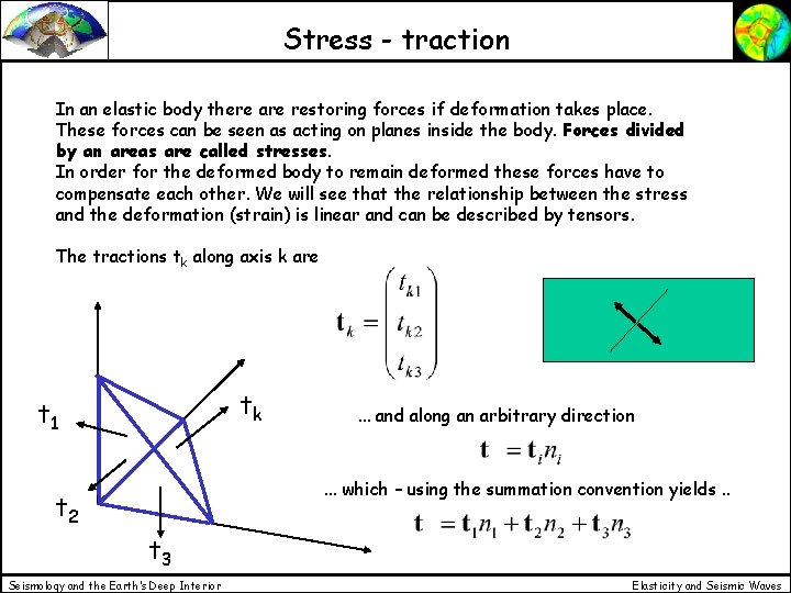 Stress - traction In an elastic body there are restoring forces if deformation takes