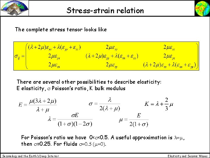 Stress-strain relation The complete stress tensor looks like There are several other possibilities to