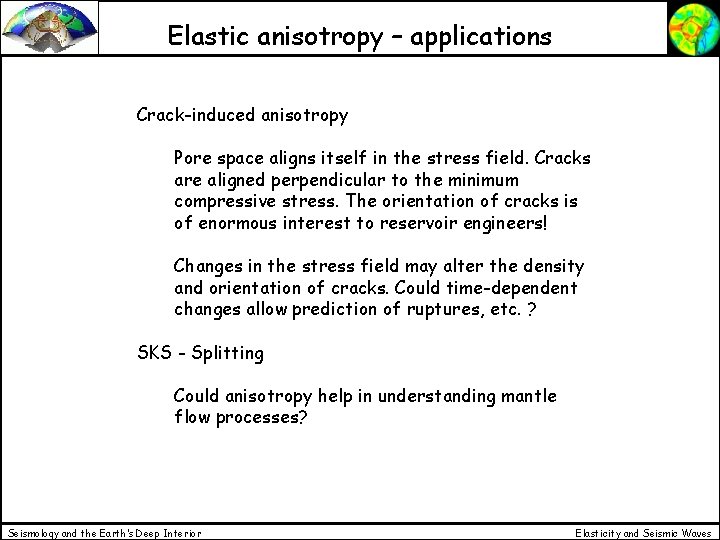 Elastic anisotropy – applications Crack-induced anisotropy Pore space aligns itself in the stress field.