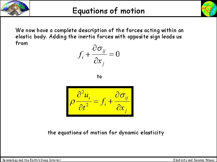 Equations of motion We now have a complete description of the forces acting within