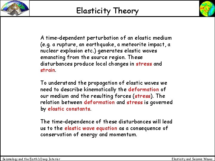 Elasticity Theory A time-dependent perturbation of an elastic medium (e. g. a rupture, an