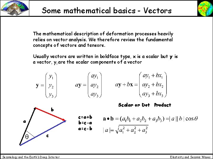 Some mathematical basics - Vectors The mathematical description of deformation processes heavily relies on