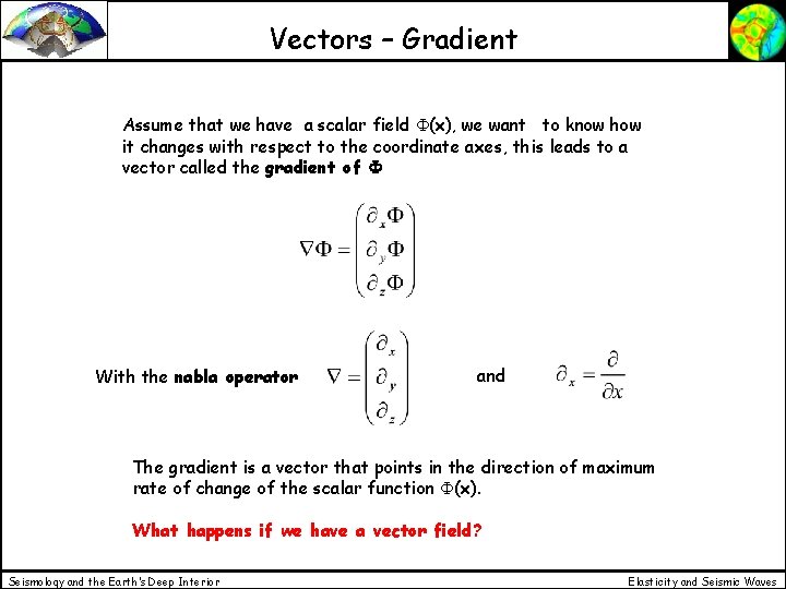 Vectors – Gradient Assume that we have a scalar field F(x), we want to