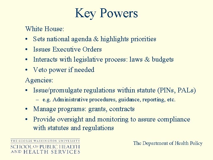 Key Powers White House: • Sets national agenda & highlights priorities • Issues Executive