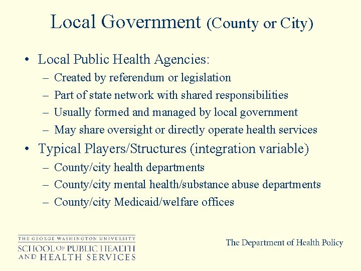 Local Government (County or City) • Local Public Health Agencies: – – Created by