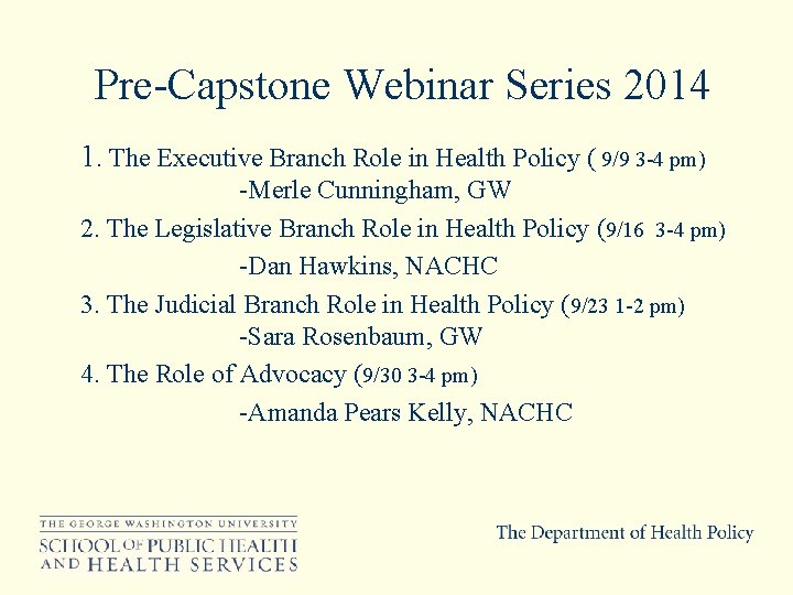 Pre-Capstone Webinar Series 2014 1. The Executive Branch Role in Health Policy ( 9/9