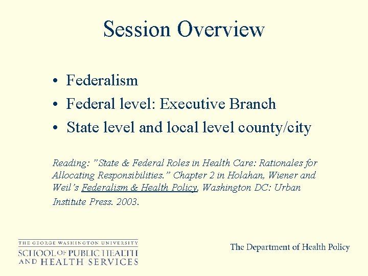 Session Overview • Federalism • Federal level: Executive Branch • State level and local