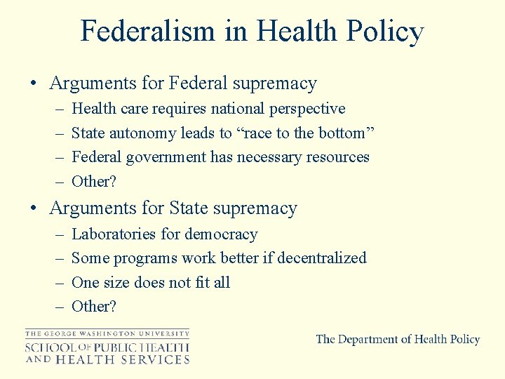 Federalism in Health Policy • Arguments for Federal supremacy – – Health care requires