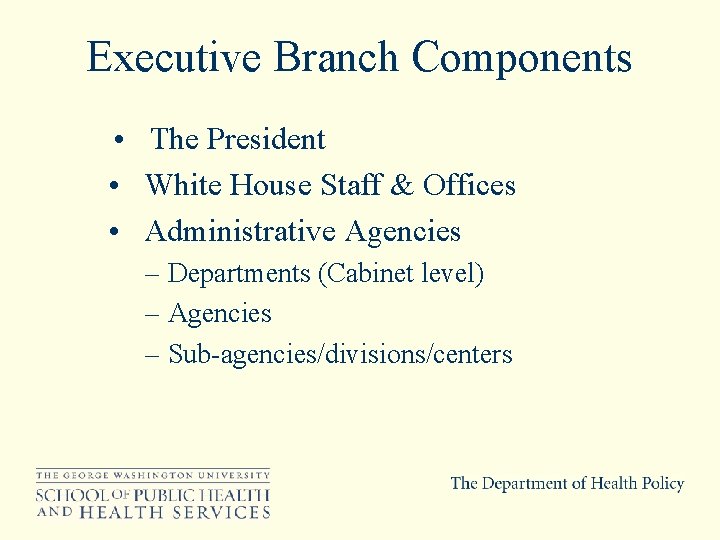 Executive Branch Components • The President • White House Staff & Offices • Administrative